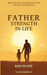 Father, Strength in Life