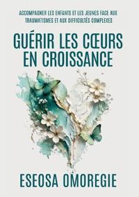 Guérir Les Coeurs En Croissance