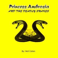 Princess Ambrosia and the Deadly Snakes