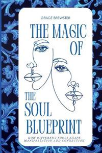 The Magic of the Soul Blueprint