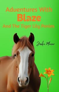 Adventures With Blaze and the Tiger Lily Ponies
