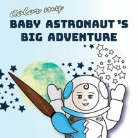 Color My Baby Astronaut's Big Adventure