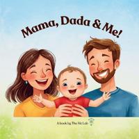 Mama, Dada & Me!