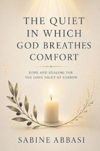 The Quiet in Which God Breathes Comfort