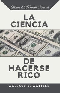 La Ciencia de Hacerse Rico
