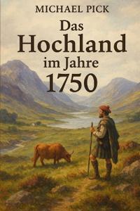 Das Hochland im Jahre 1750
