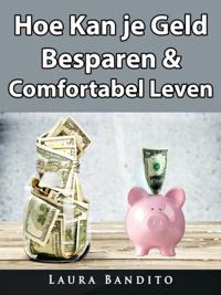 Hoe Kan je Geld Besparen & Comfortabel Leven