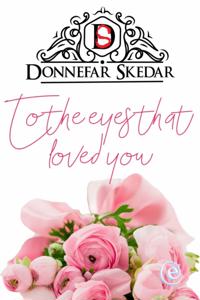 To the eyes that loved you