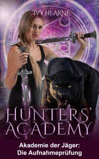 Hunters'' Academy - Akademie der Jäger: Die Aufnahmeprüfung