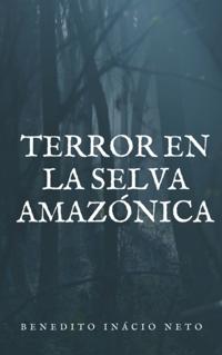 Terror en la selva Amazónica