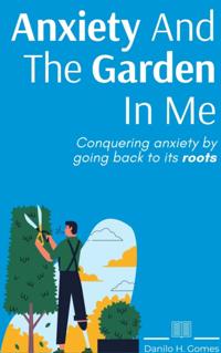 Anxiety And The Garden In Me