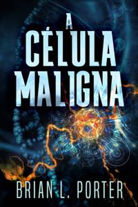 A Célula Maligna