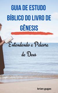 Guia de Estudo Bíblico do Livro de Gênesis