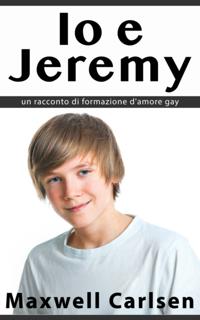 Io e Jeremy: un racconto di formazione d''amore gay