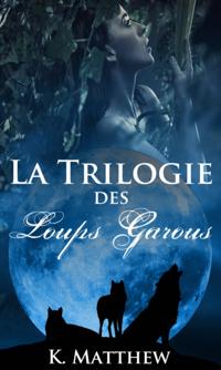 La trilogie des loups garous