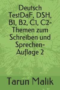 Deutsch TestDaF, DSH, B1, B2, C1, C2- Themen zum Schreiben und Sprechen- Auflage 2