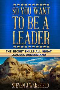 So You Want To Be A Leader