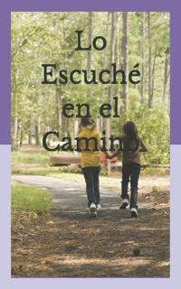 Lo Escuché en el Camino
