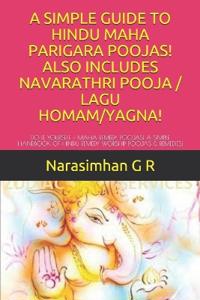 A Simple Guide to Hindu Maha Parigara Poojas! Also Includes Navarathri Pooja / Lagu Homam/Yagna!