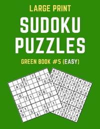 Large Print Sudoku Puzzles Green Book #5 (Easy)