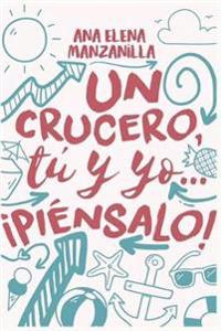 Un crucero, tú y yo... ¡piénsalo!