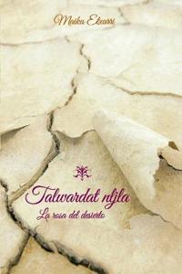 Talwardat nljla - La rosa del desierto