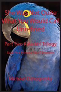She Was Not Quite What You Would Call Unrefined
