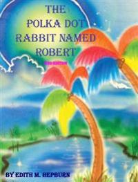 The Polka Dot Rabbit Named Robert