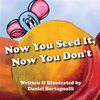 Now You Seed It, Now You Don't