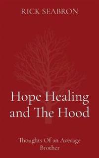 Hope Healing and The Hood
