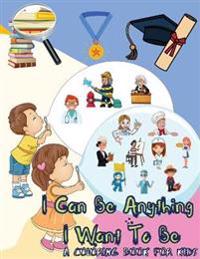 Kirjan kansi "I Can Be Anything I Want To Be - A Coloring Book For Kids"
