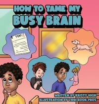 Bokomslag for "How To Tame My Busy Brain"