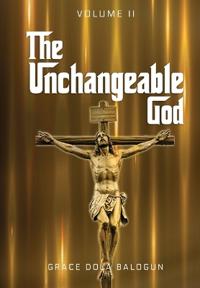 The Unchangeable God Volume I