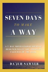 Seven Days to Make a Way