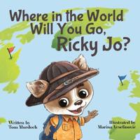 Where in the World Will You Go, Ricky Jo?