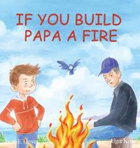 If You Build Papa A Fire