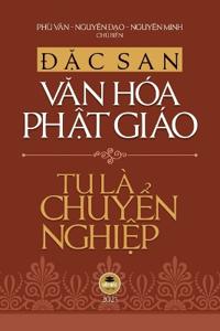 Ð?c san Van hóa Ph?t giáo 2023 - Tu Là Chuy?n Nghi?p (b?n in màu)