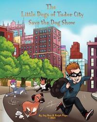 Bokomslag för "The Little Dogs of Tudor City Save the Dog Show"
