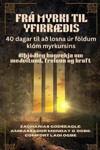 FRÁ MYRKI TIL YFIRRÆÐIS - 40 dagar til að losna úr földum klóm myrkursins
