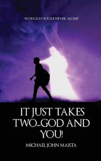 It Just Takes Two - God and You