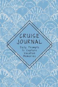 Cruise Journal with Daily Prompts to Capture Vacation Memories