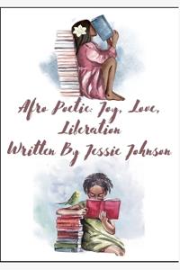 Afro Poetic Joy, Love, Liberation