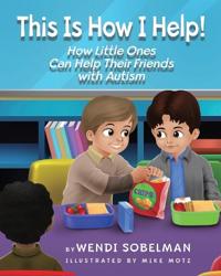 Bokomslag for "This is How I Help! How Little Ones Can Help Their Friends with Autism"