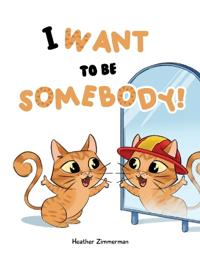 Bokomslag för "I Want to be Somebody!"