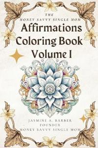 The MoneySavvy Single Mom Affirmations Coloring Book Volume I