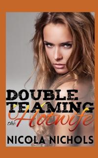 Double Teaming the Hotwife