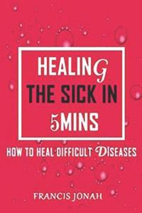 Healing The Sick In 5 Minutes