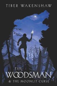 The Woodsman & The Moonlit Curse