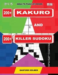 Adults puzzles book. 200 Kakuro and 200 killer Sudoku. Expert levels.