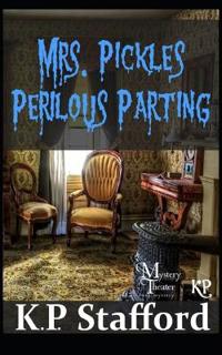 Mrs. Pickles' Perilous Parting (A Mystery Theater Presents Cozy Mystery)